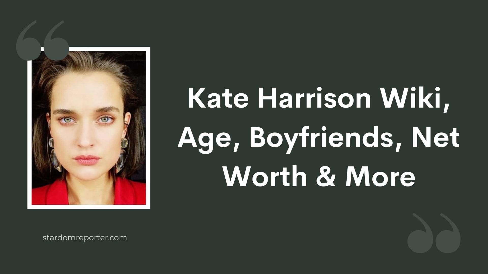 Kate Harrison Wiki, Age, Boyfriends, Net Worth & More - 1