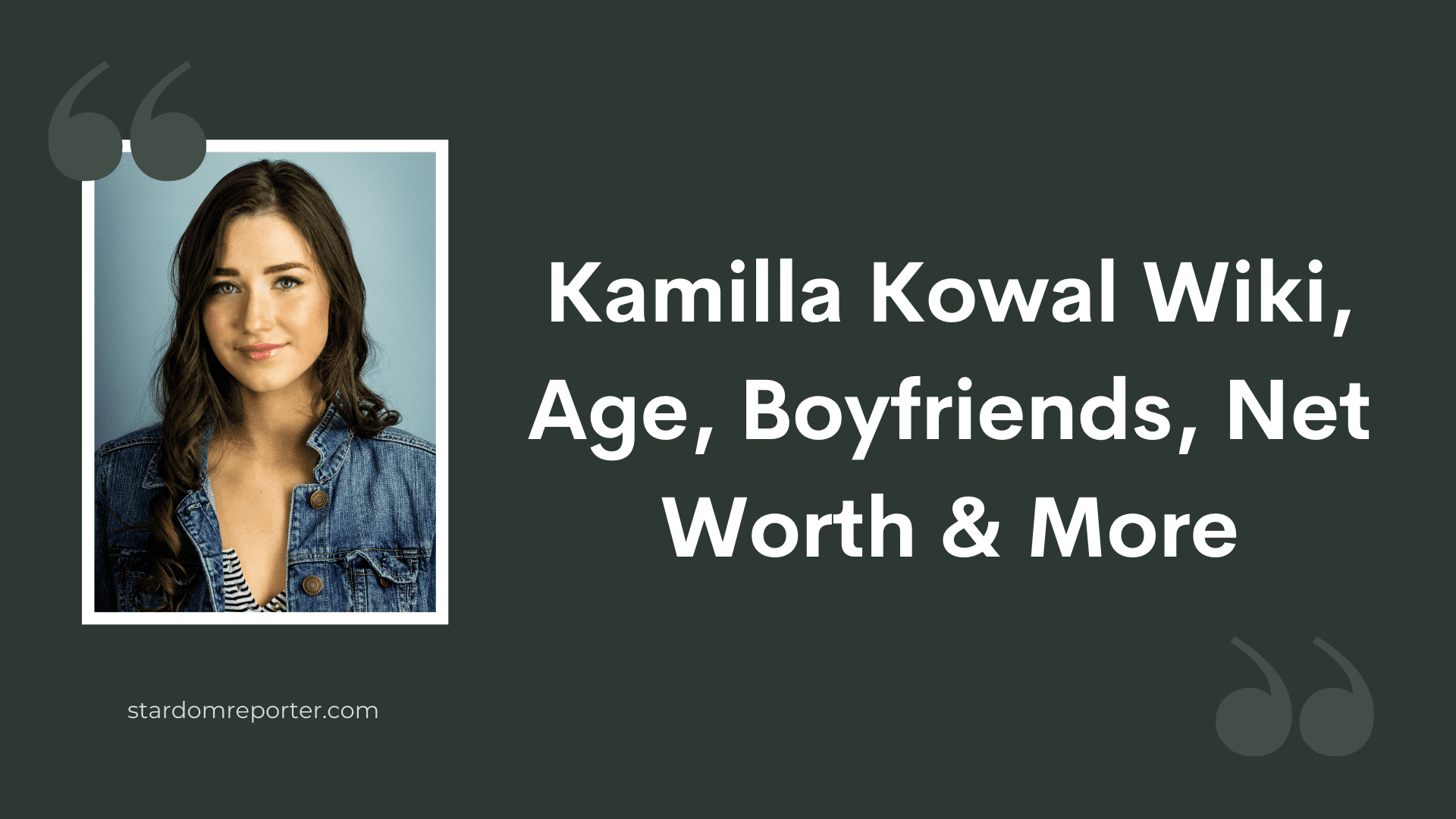 Kamilla Kowal Wiki, Age, Boyfriends, Net Worth & More - 1