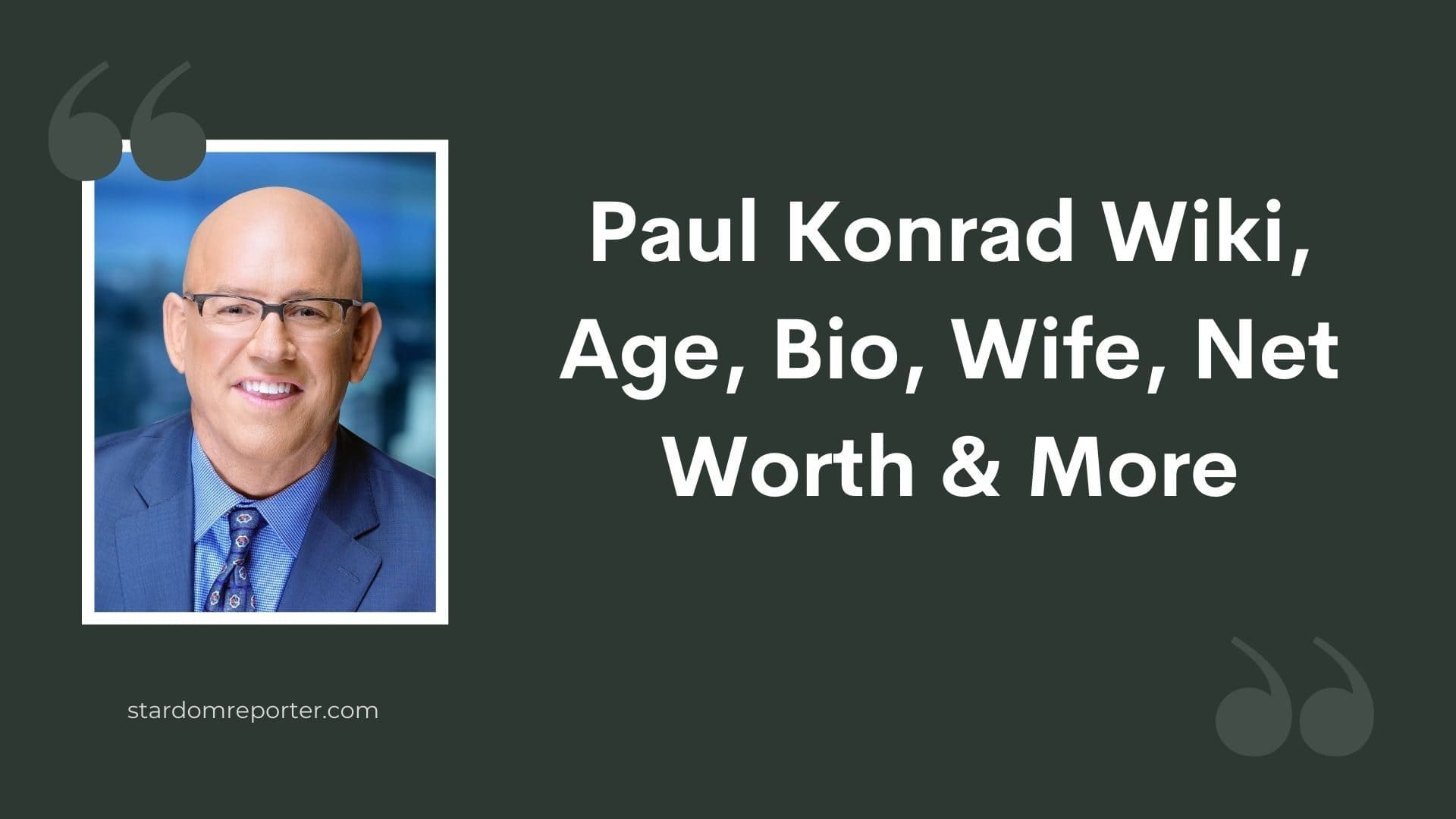 Paul Konrad Wiki, Age, Bio, Wife, Net Worth & More - 1
