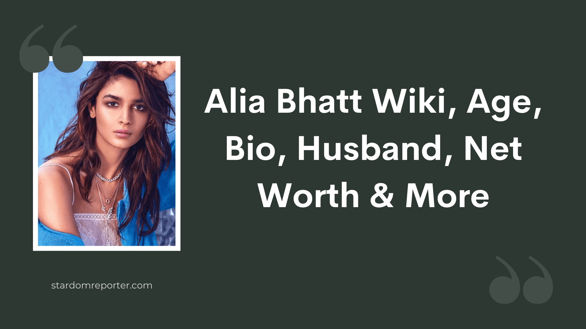 Alia Bhatt Wiki, Age, Bio, Husband, Net Worth & More - 1