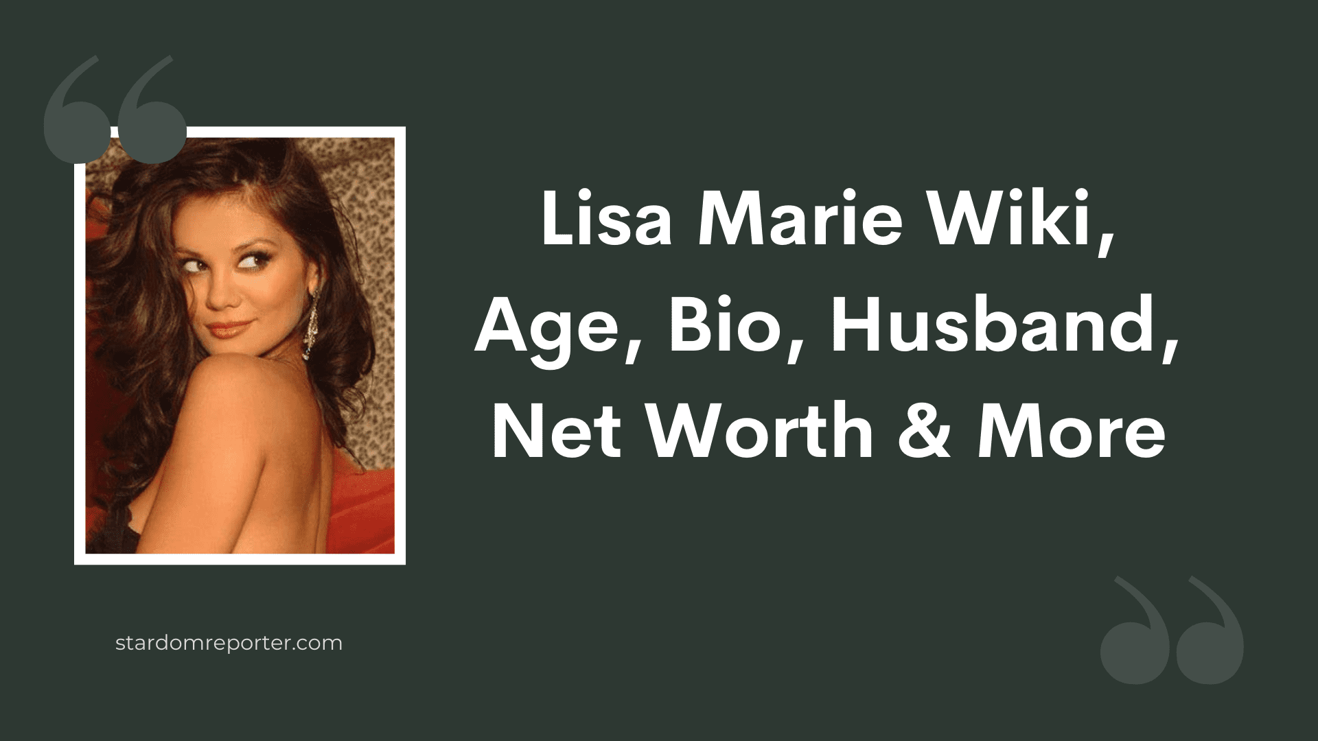 Lisa Marie Wiki, Age, Bio, Husband, Net Worth & More - 1