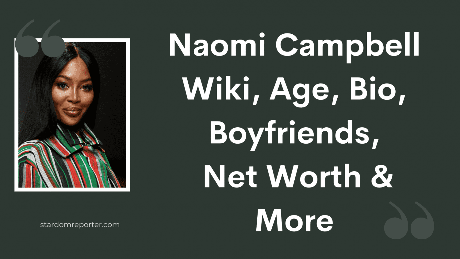 Naomi Campbell Wiki, Age, Bio, Boyfriends, Net Worth & More - 1