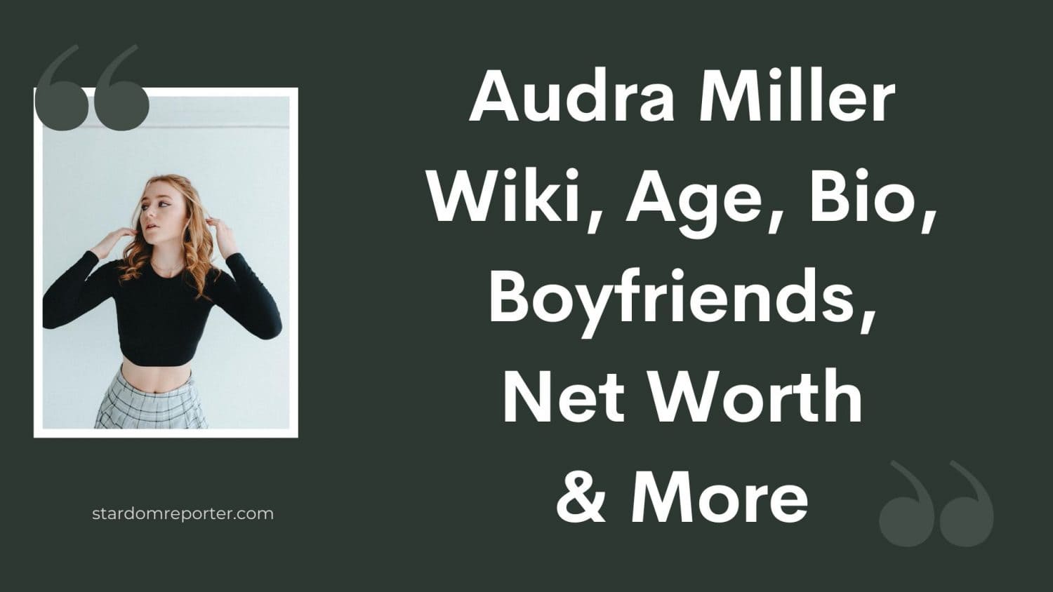 Audra Miller Wiki, Age, Bio, Boyfriends, Net Worth & More - 1