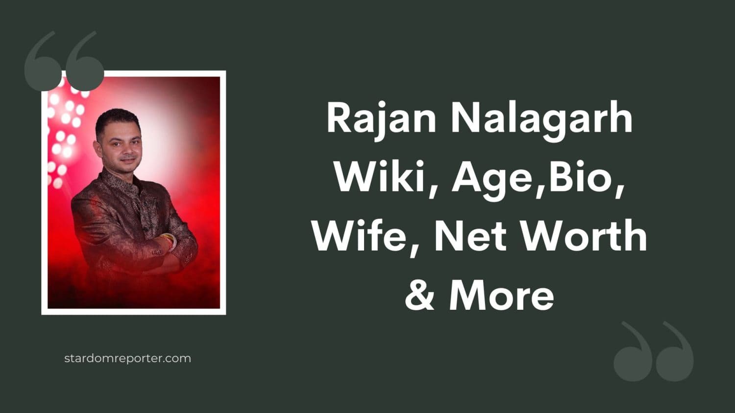 Rajan Nalagarh Wiki, Age, Bio, Wife, Net Worth & More - 1