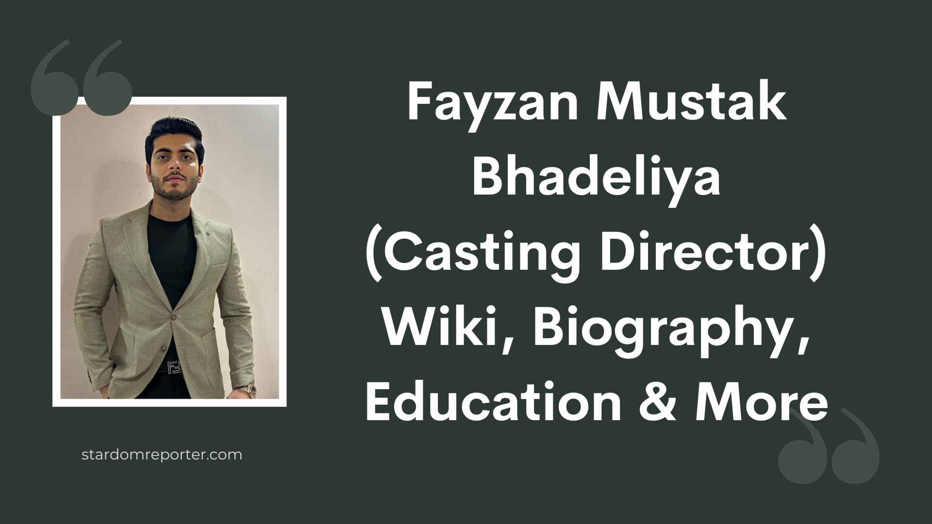 Fayzan Mustak Bhadeliya (Casting Director) Wiki, Biography, Education & More - 1